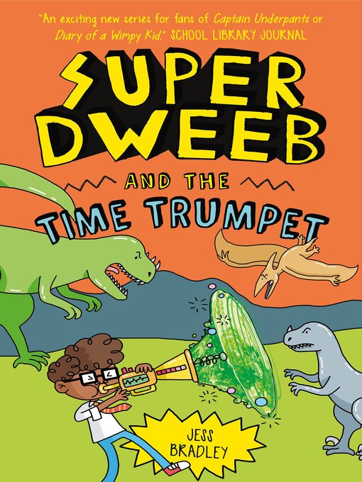 Title details for Super Dweeb and the Time Trumpet by Jess Bradley - Available